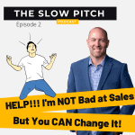 Sales podcast ep 2 Not A Good Salesperson - Slow Pitch