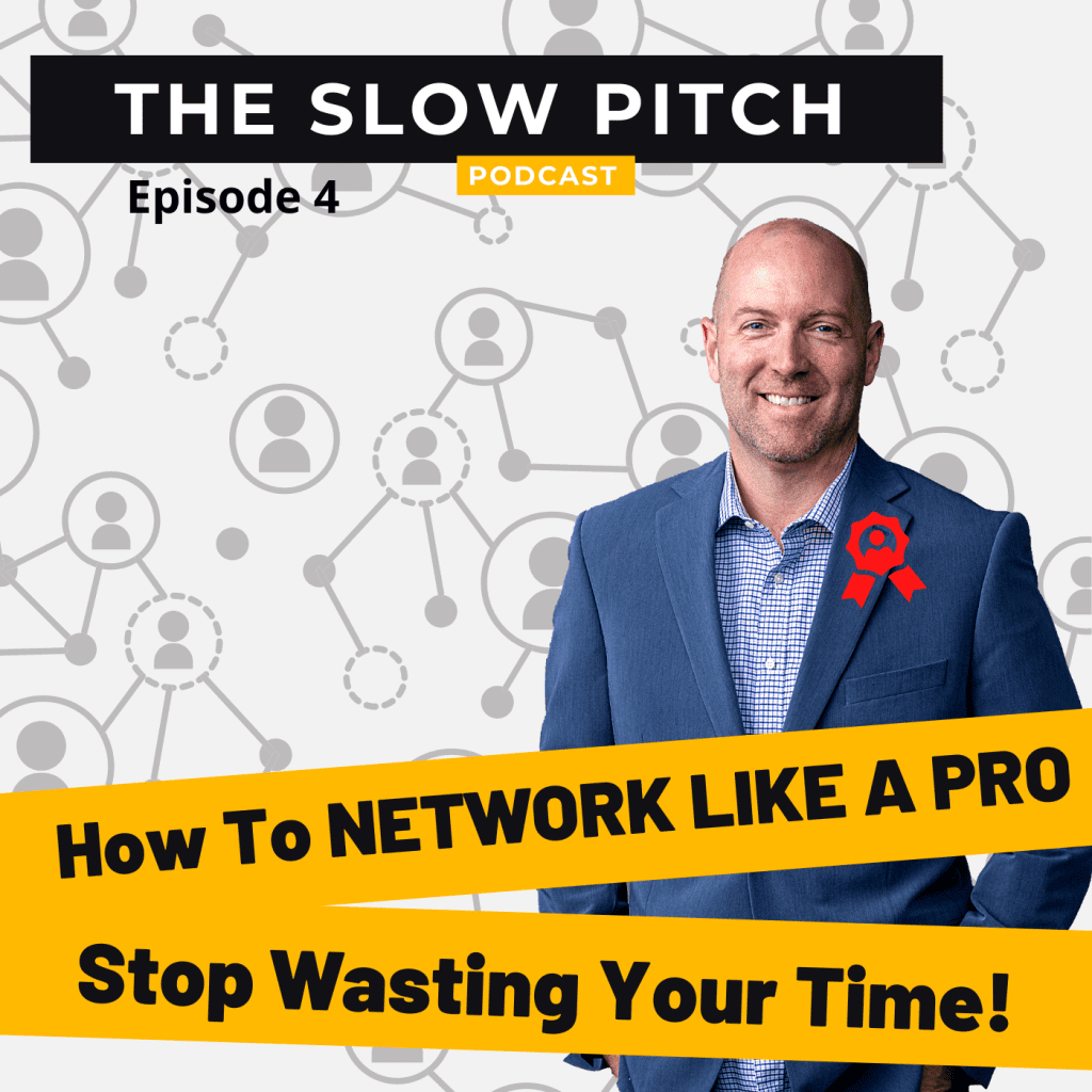 Sales podcast ep 4 Network Like a Pro - The Slow Pitch