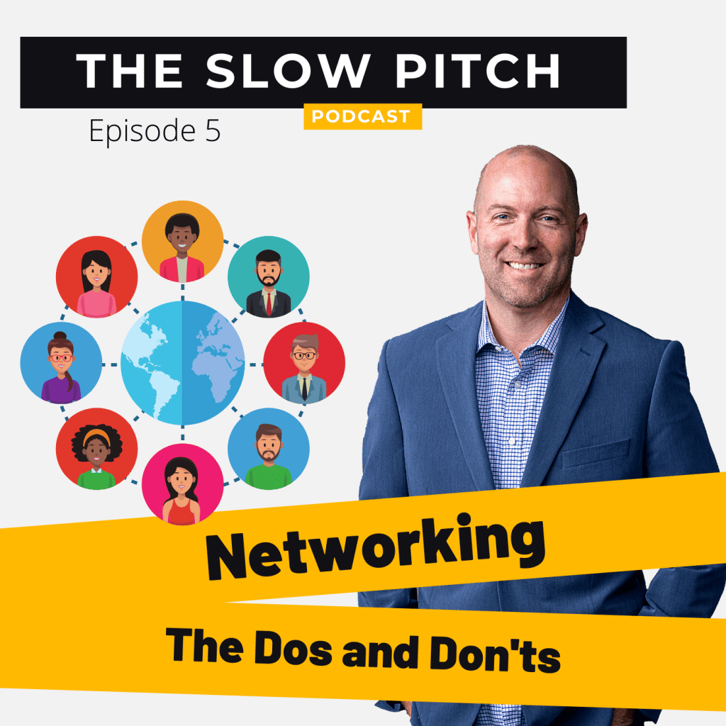 Networking Dos and Don'ts - the slow pitch podcast ep 5