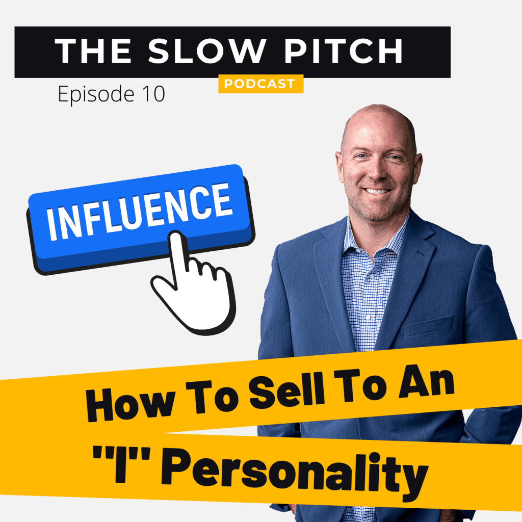 How To Sell To a High I Personality DiSC - the slow pitch podcast ep 10