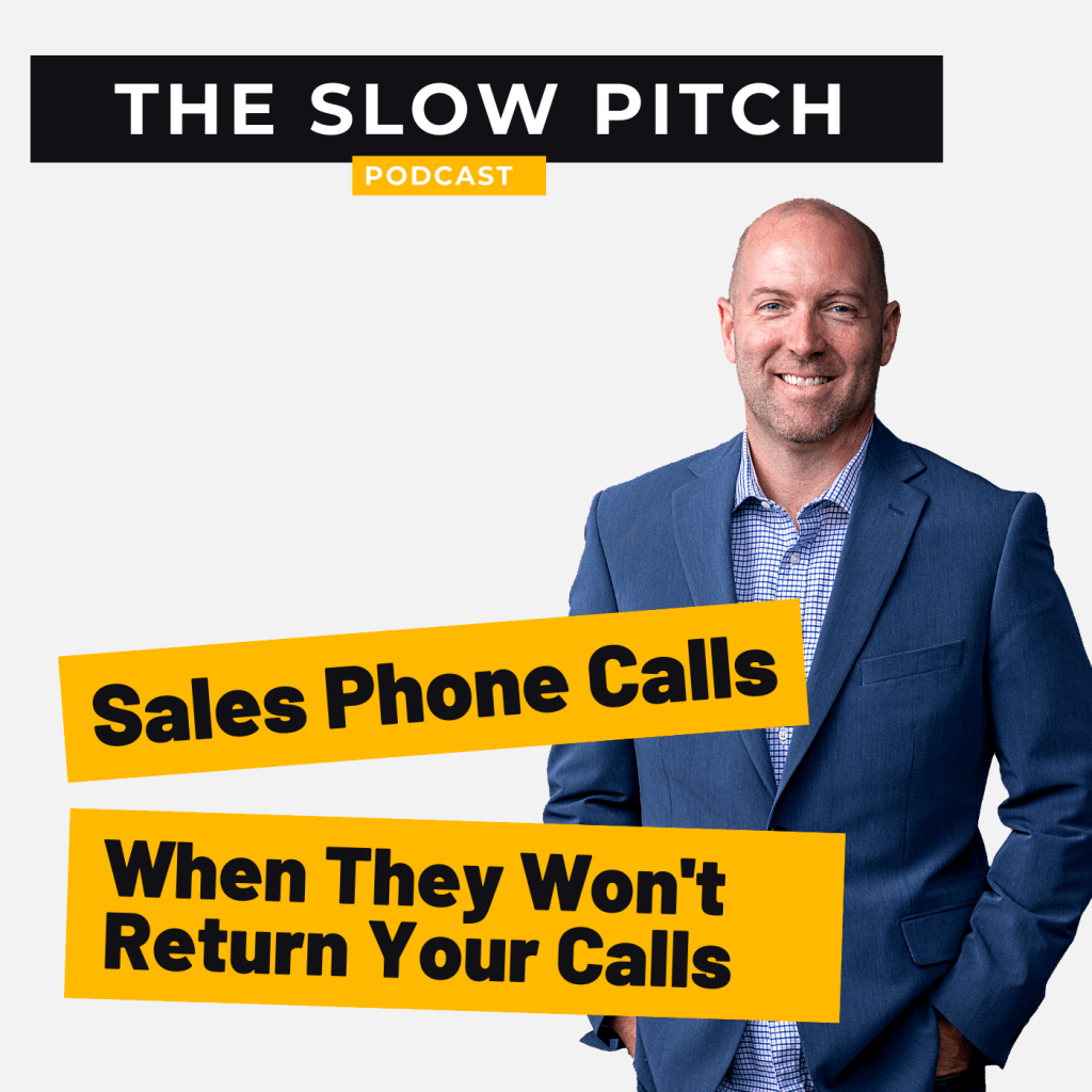 Sales Phone Calls Unanswered - The Slow Pitch Sales podcast ep 16