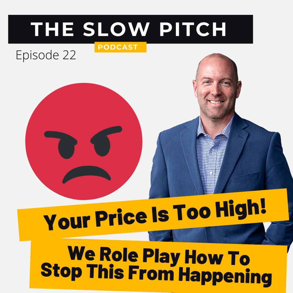 Price too high Sales podcast ep 22 the slow pitch