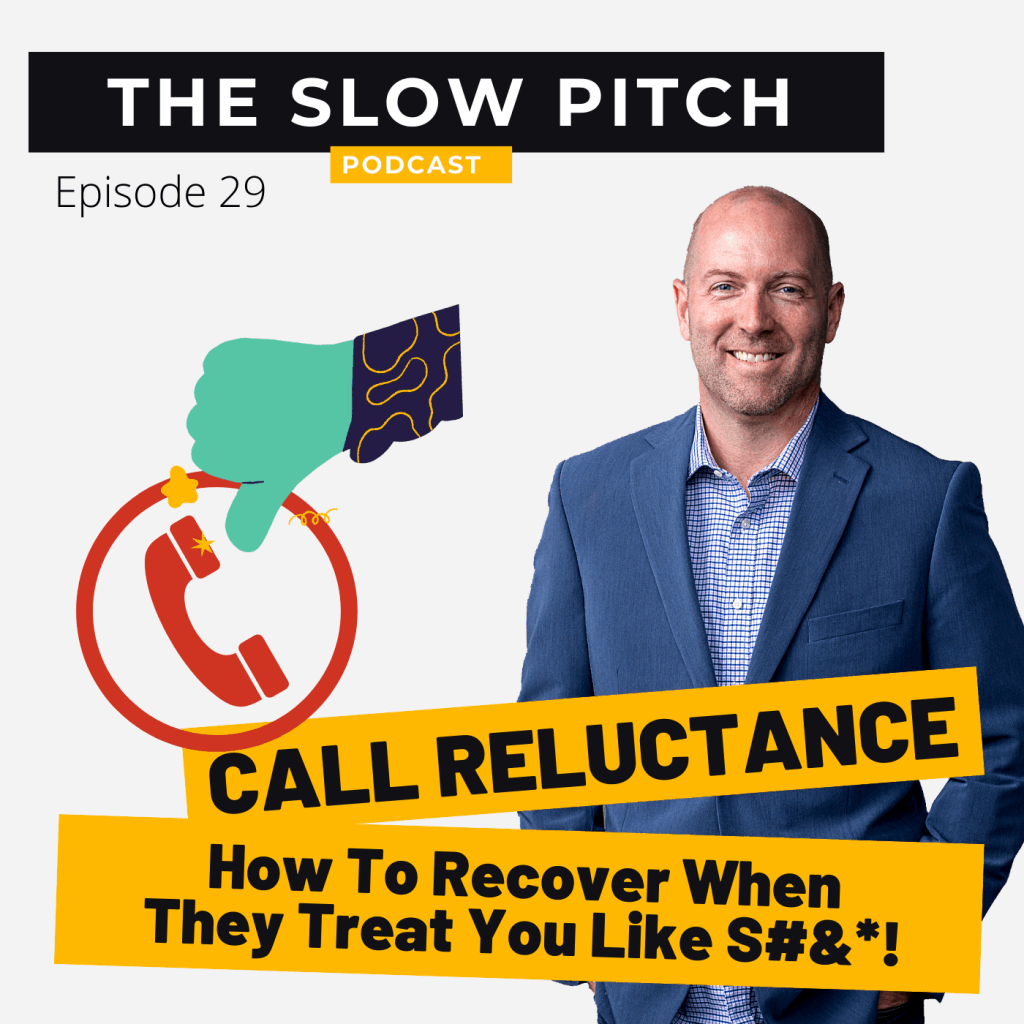 Sales podcast ep 29 The-Slow-Pitch-Podcast-Sales Call Reluctance