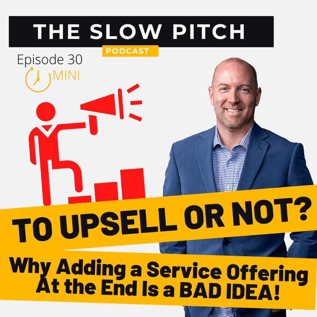 Sales podcast ep 30 The Slow Pitch When to Upsell