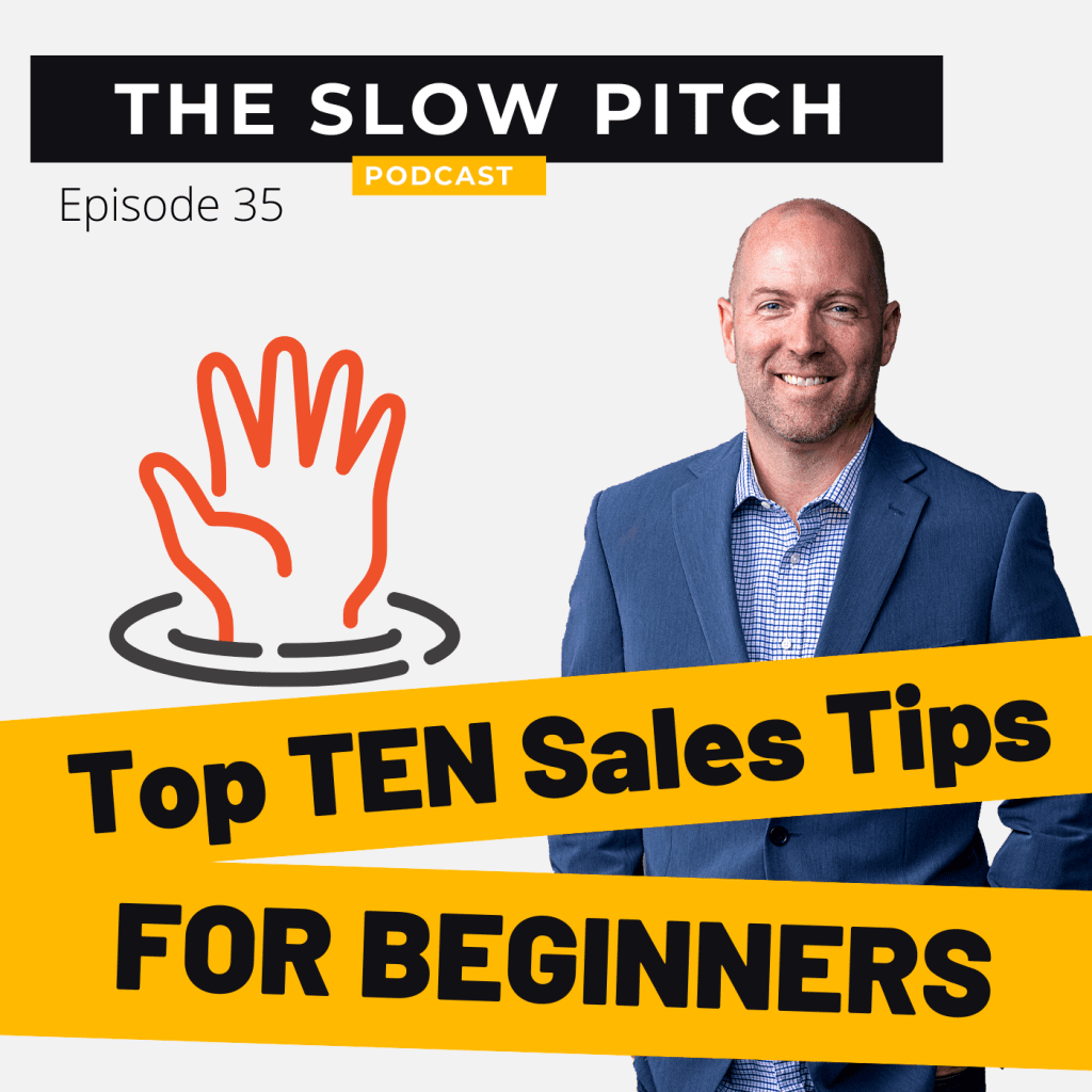 Sales podcast ep 35 Beginner Sales Tips - The Slow Pitch