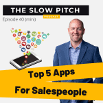 Sales podcast ep 40 the slow pitch Apps for salespeople