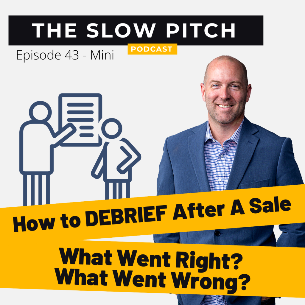 Sales podcast ep 43 Debrief, Sale, sales, The Slow Pitch