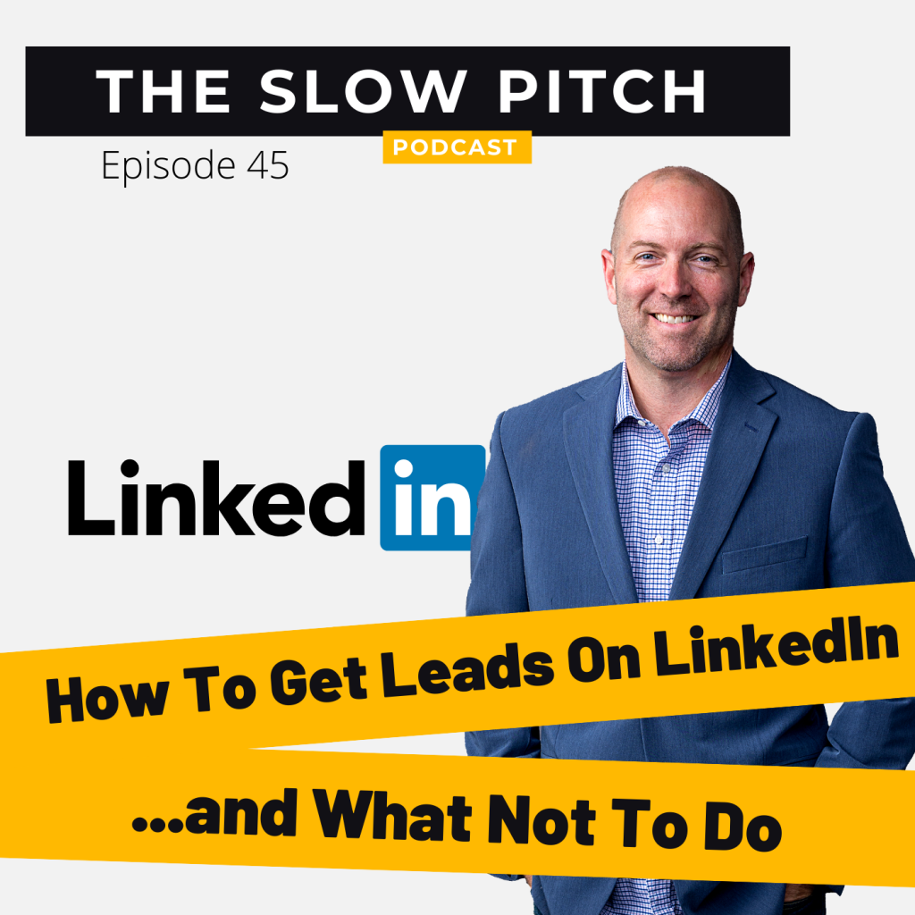 Sales podcast ep 45 The Slow Pitch find business leads on linkedin