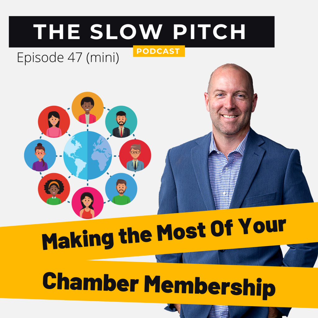 Sales podcast ep 47 chamber membership, the slow pitch