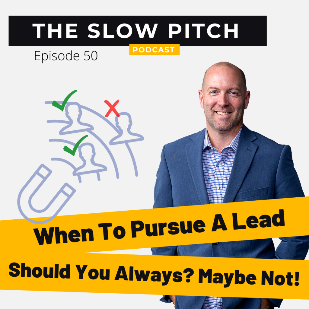 Sales podcast ep 50 The Slow Pitch podcast when to pursue lead