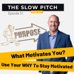 Sales podcast ep 51 find your why and purpose in sales The Slow Pitch
