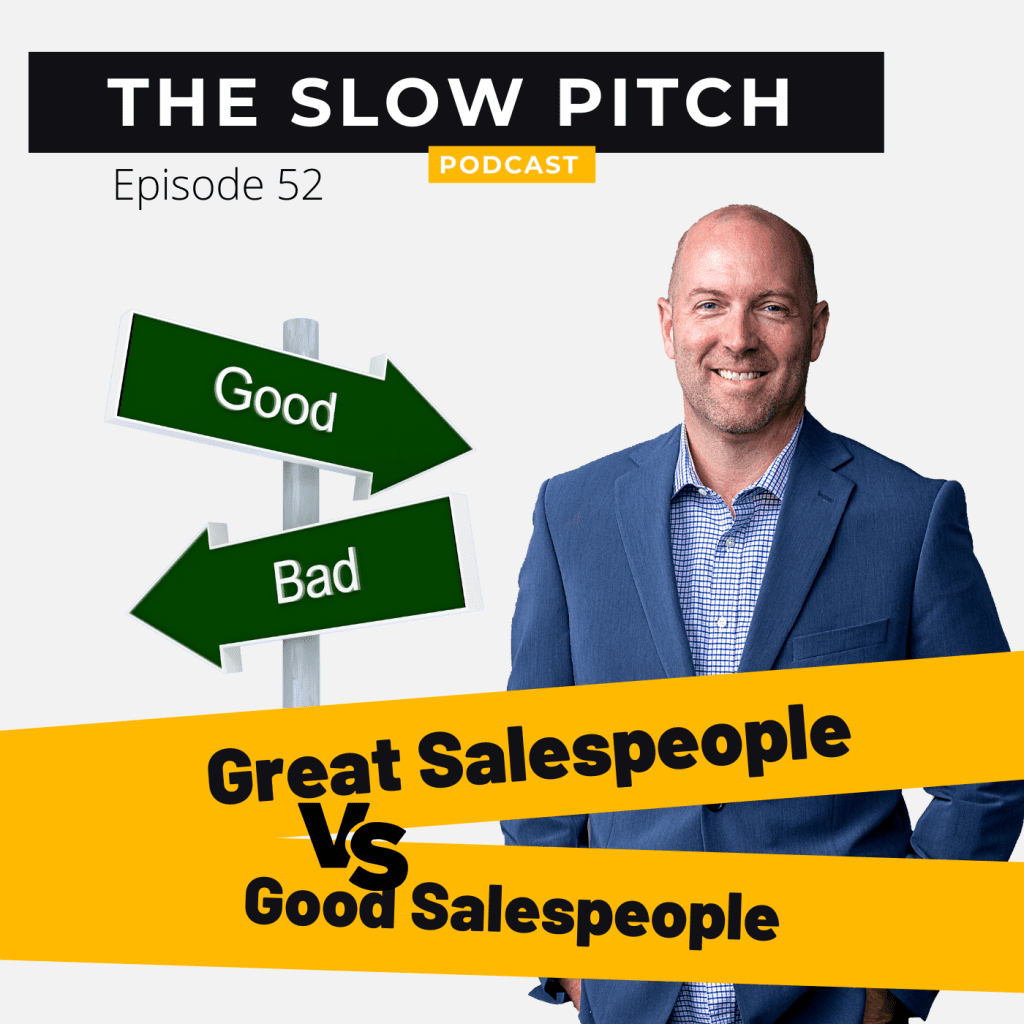 Sales podcast ep 52 The Slow Pitch what makes a great salesperson