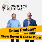 Sales Podcast, The Slow Pitch