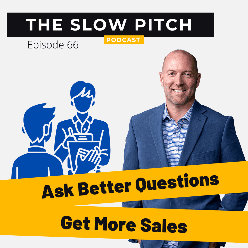 Sales podcast ep 66 the slow pitch pain questions