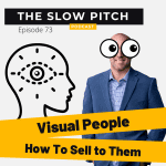 Selling to Visual Learners - The Slow Pitch Sales Podcast - ep 73