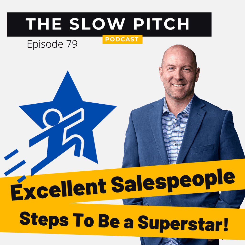 Be an Excellent Salesperson - The Slow Pitch Sales Podcast - ep79