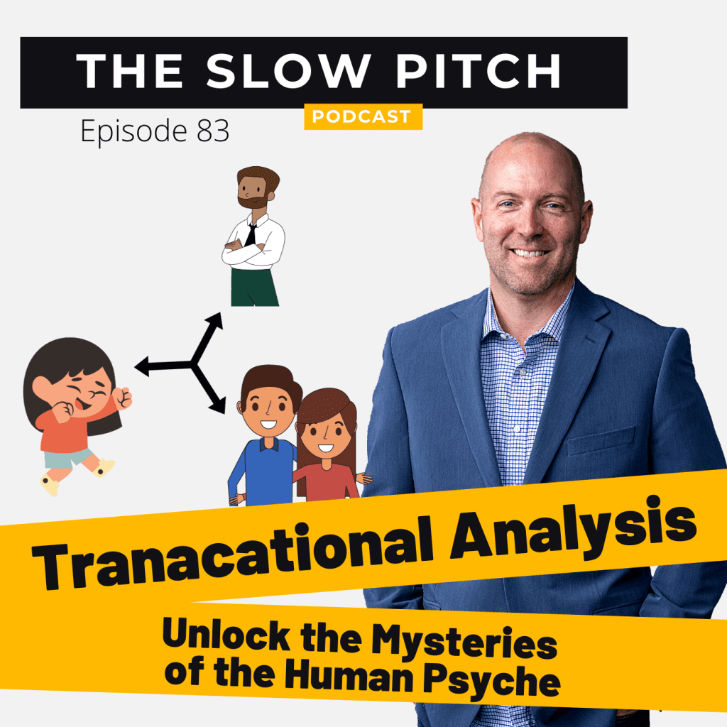Sell how people buy through transactional analysis - the slow pitch sales podcast - ep 83