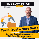 Team Trust = More Sales The Slow Pitch Sales Podcast ep 84