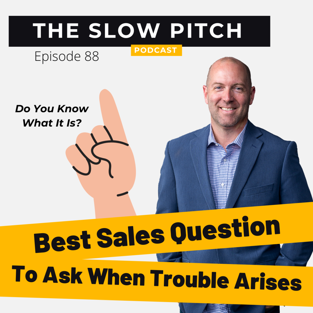 Best Sales Question thumbnail - ep 88 - The Slow Pitch Sales Podcast