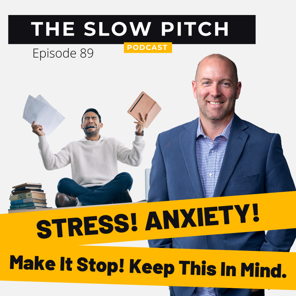 Action Reduces Stress and Anxiety - The Slow Pitch Sales Podcast - ep 89