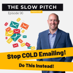 Cold Email Tips - The Slow Pitch Sales Podcast - ep 90