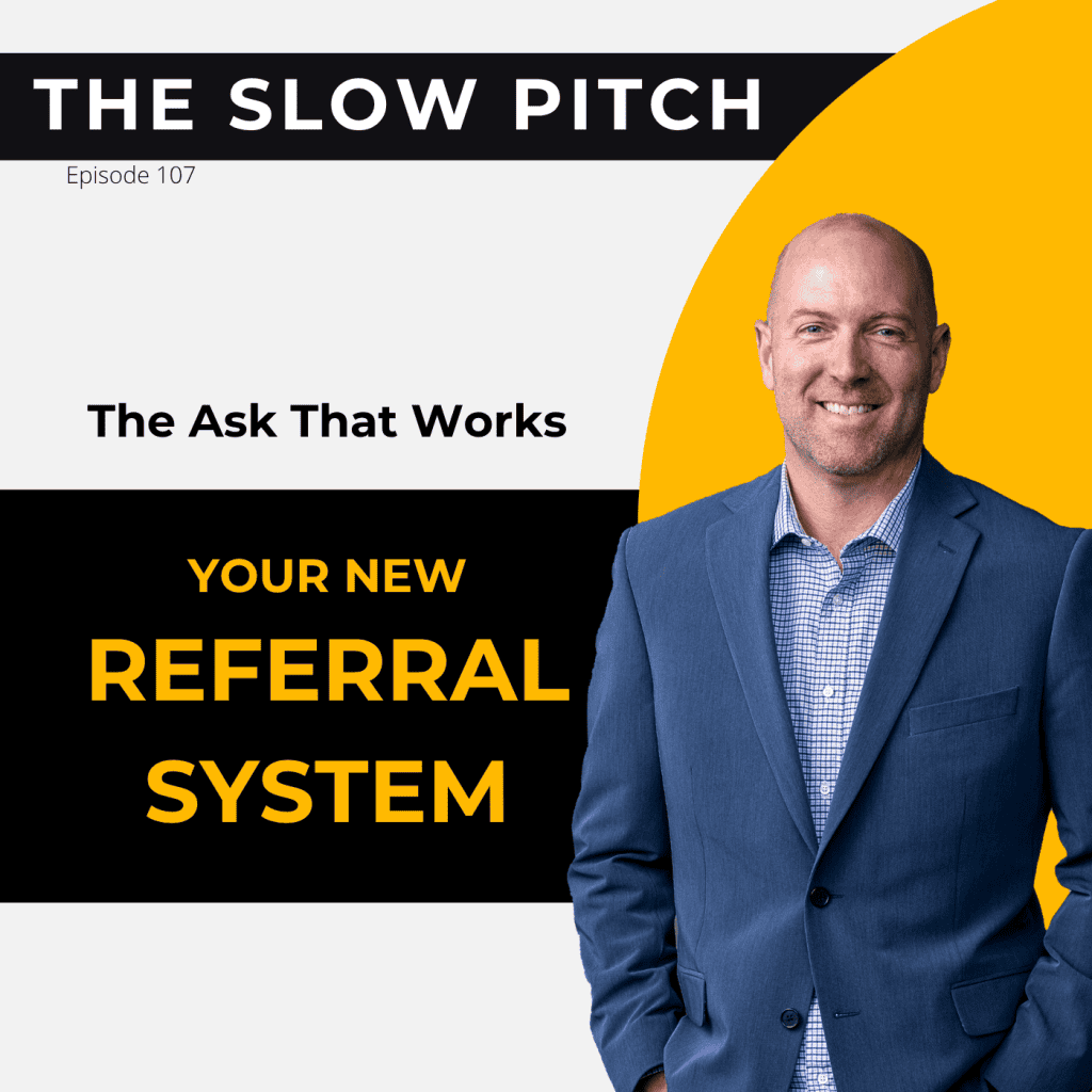Sales Referral System - The Slow Pitch Sales Podcast - ep 107