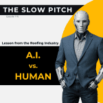 Human v AI, Trust in the Roofing Sales World - The Slow Pitch Sales Podcast - ep 110