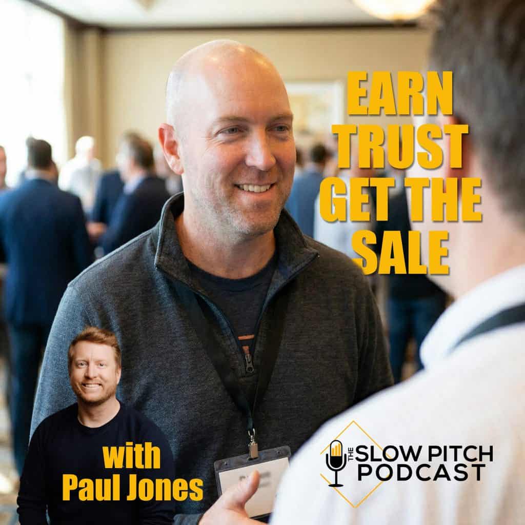 Earn Trust Get The Sale - The Slow Pitch Sales Podcast - ep 115