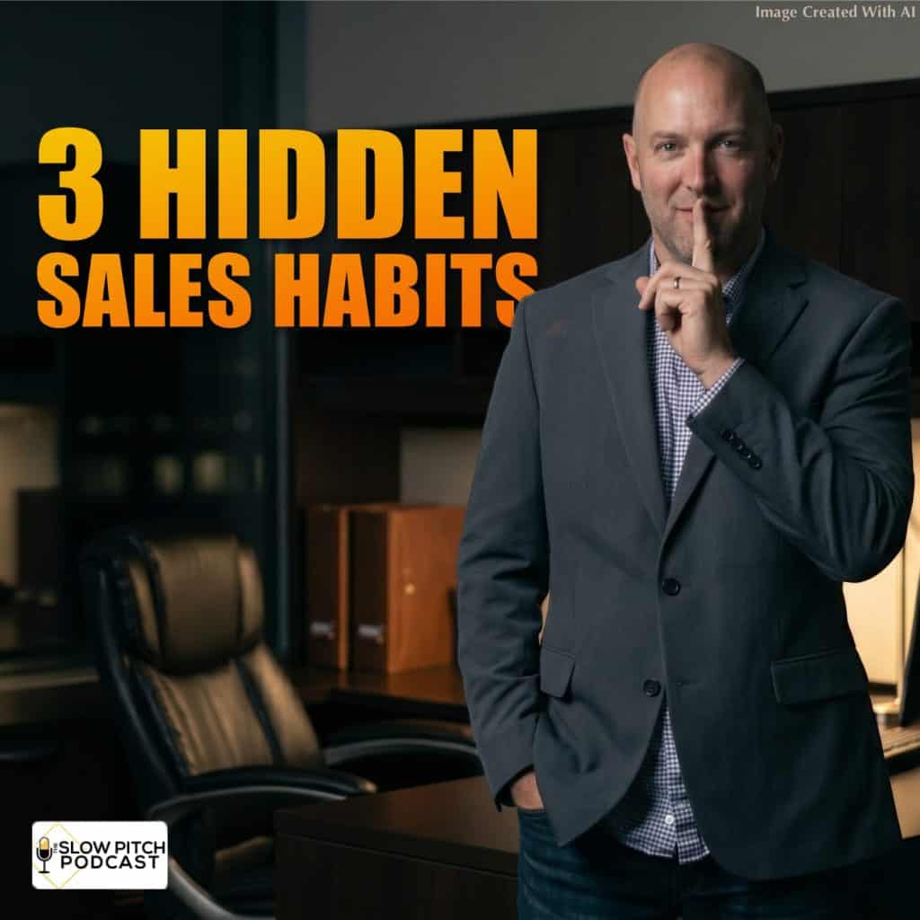 3 Habits of Successful Salespeople - The Slow Pitch Sales Podcast - Ep 121